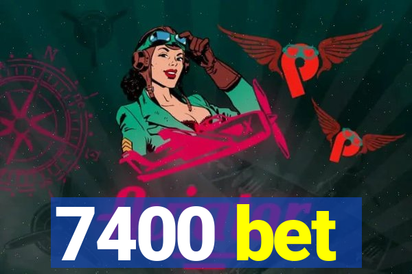 7400 bet